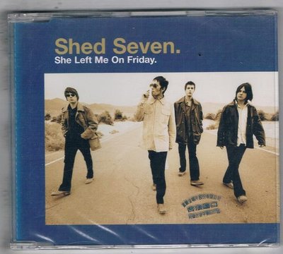 [鑫隆音樂]西洋單曲-Shed Seven / She Left Me On Friday {5695412}全新/免競標