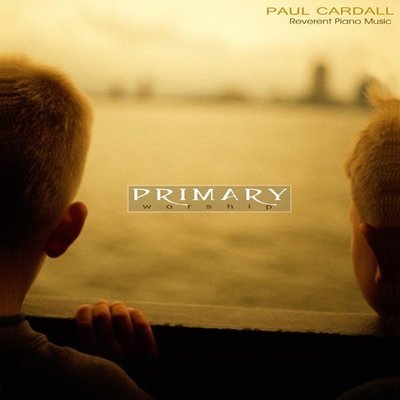 音樂居士新店#美國新世紀鋼琴家 Paul Cardall - Primary Worship 最初的崇拜#CD專輯