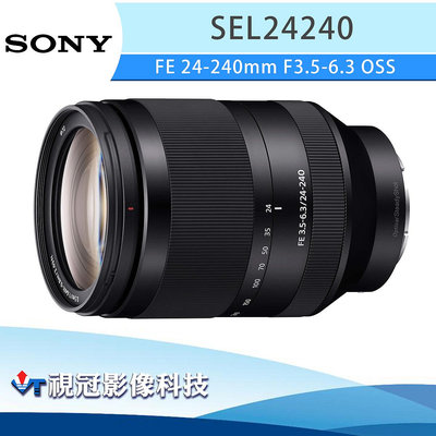 《視冠》促銷 現貨 SONY FE 24-240mm F3.5-6.3 旅遊變焦鏡 全片幅 公司貨 SEL24240