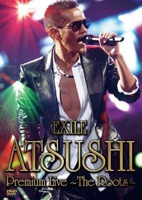 EXILE ATSUSHI [放浪兄弟]--EXILE ATSUSHI Premium Live ~The Roots~ [日版DVD] 全新未拆