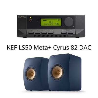 KEF LS50 Meta+ Cyrus 82 DAC
