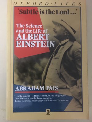 Subtle is the Lord-The Science and the Life of Albert Einstein by A. Pais