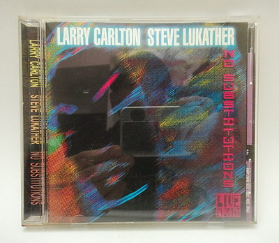 吉他雙雄Larry Carlton Steve Lukather~No Substitutions無可取代