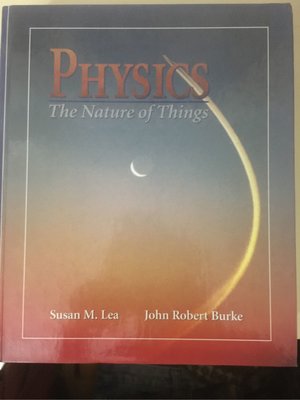Physics The Nature of Things by Susan Lea, John Burke 精裝本