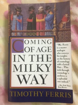 Coming of Age in the Milky Way by Timothy Ferris