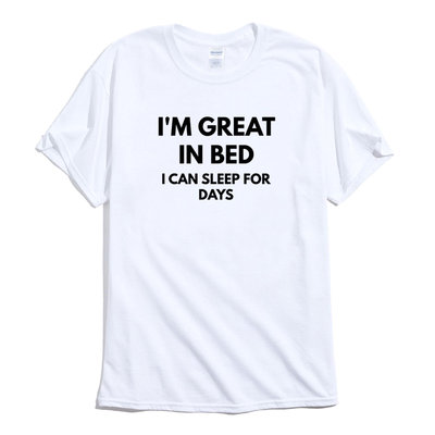 Im Great in Bed I Can Sleep for Day 短袖T恤 10色 我床上功夫很好 趣味