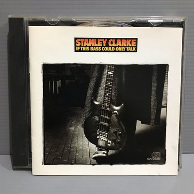 史丹利·克拉克stanley clarke if this bass could only talk 原版CD 保證讀取