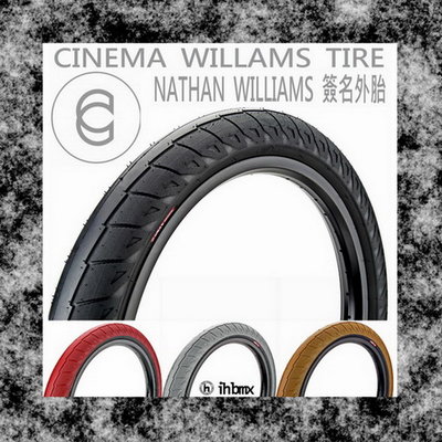 [I.H BMX] CINEMA WILLAMS 外胎 NATHAN WILLIAMS 簽名款 越野車/極限單車/平衡車