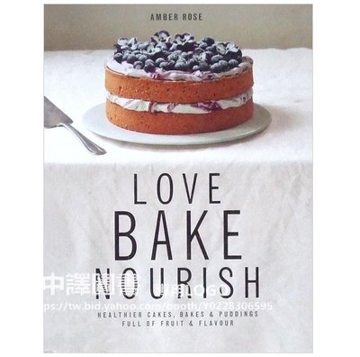中譯圖書→Love, Bake, Nourish 倫敦甜點造型師 Amber Rose - 愛的滋潤烘焙