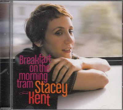 《絕版專賣》Stacey Kent 史黛西肯特 / Breakfast On The Morning Tram