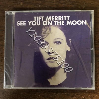 現貨CD Tift Merritt See You On The Moon 鄉村音樂US未拆 唱片 CD 歌曲【奇摩甄選】318