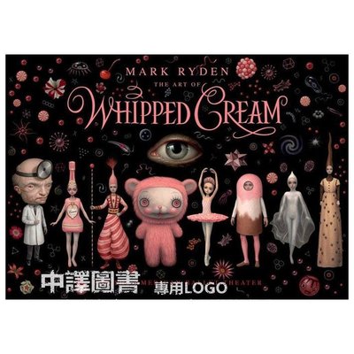 中譯圖書→Mark Ryden: The Art of Whipped Cream 馬克.萊登 - 奶油藝術