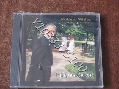 現貨CD Roland White Trying To Get To You 鄉村樂 歐版未拆 唱片 CD 歌曲【奇摩甄選】631