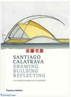 【中商原版】Santiago Calatrava: Drawing, Building, Reflecting 卡拉特拉瓦