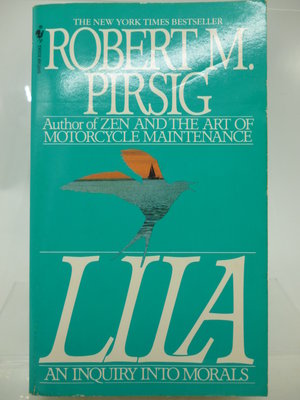 【月界2】Lila：An Inquiry into Morals（絕版）_Robert M. Pirsig〖哲學〗CTH