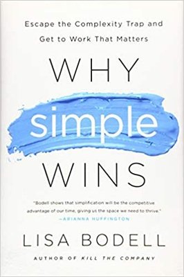 Why Simple Wins: Escape the Complexity Trap and Get to Work