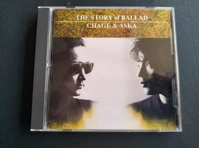 【鳳姐嚴選二手唱片】恰克與飛鳥 CHAGE &amp; ASKA / THE STORY OF BALLAD