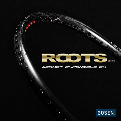 《晴明羽球福利社》Gosen ROOTS AERMET CHRONICLE EX