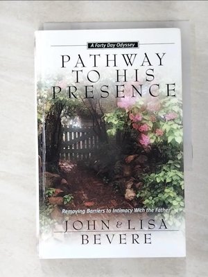 【書寶二手書T1／宗教_AZ3】Pathway to His Presence_John Bevere, Lisa Bevere