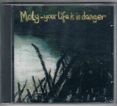 [鑫隆音樂]西洋CD-MOLY - YOUR LIFE IS IN DANGER{5020389100325}/全新/免競標