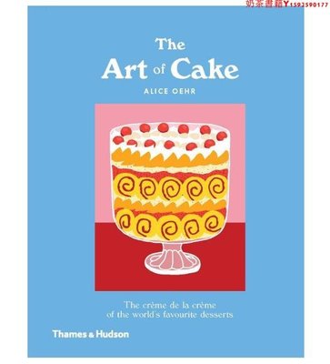 【預售】 The Art of Cake 蛋糕的藝術 Thames &amp; Hudson Alice Oehr 50種*受歡迎的蛋糕歷史畫冊烘焙食譜書籍·奶茶書籍