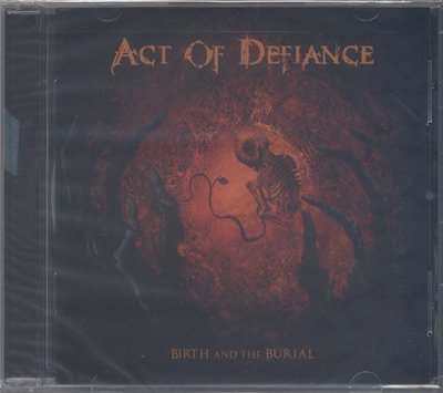 Act Of Defiance - Birth And The Burial