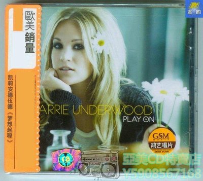 亞美CD特賣店 凱莉安德伍德 Carrie Underwood  Play On 夢想起程 鴻藝發行CD