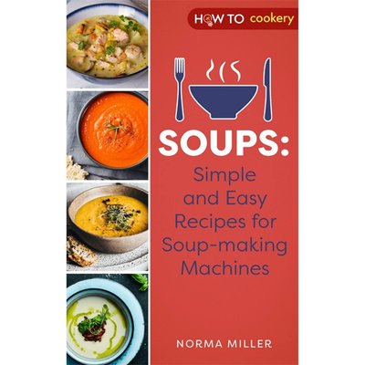 簡單易操作的制湯食譜 Soups: Simple and Easy Recipes