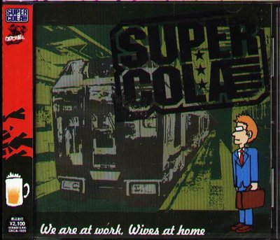 K - SUPER COLA - We are at work, Wives at home - 日版 - NEW
