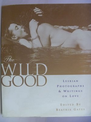 【月界】The Wild Good：Lesbian Photographs&Ritings_女同志〖兩性關係〗AEN