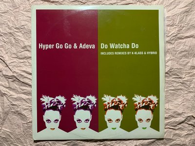 90歐美夜店熱播舞曲 -超級圍棋圍棋 12”二手混音單曲黑膠（英國版） Hyper Go Go & Adeva – Do Watcha Do