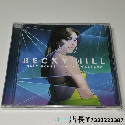 小吳優選 全新CD 貝基姐 Becky Hill Only Honest At The Weekend CD 迷幻電子舞曲