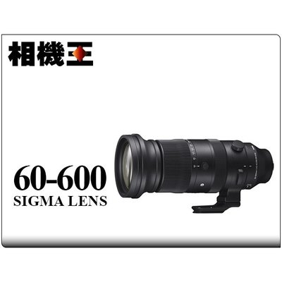 ☆相機王☆Sigma 60-600mm F4.5-6.3 DG DN OS〔Sony E接環版〕公司貨【接受客訂】4