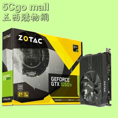 5Cgo【權宇】ZOTAC GeForce GTX 1050 Ti 1050Ti 4G顯示卡ZT-P10510A-10L
