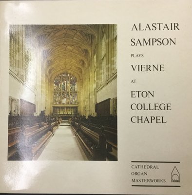 古典黑膠 ALASTAIR SAMPSON Plays Vierne At Eton College Chapel