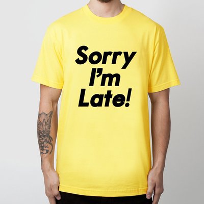 Sorry Late 短袖T恤 7色 趣味文字幽默潮流設計英文字母