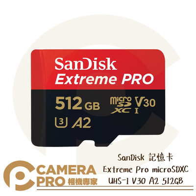 ◎相機專家◎ Sandisk Extreme Pro 512GB MicroSD 170MB/s 512G 增你強公司貨