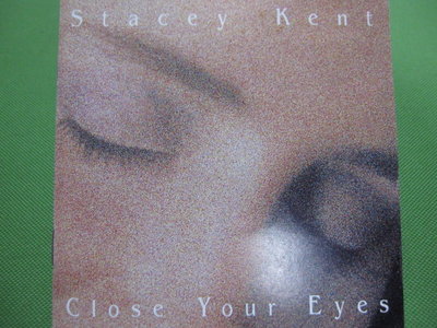 [真的好CD] 發燒爵士 首張專輯 Stacey Kent 史黛西肯特 Close Your Eyes 閉上雙眼