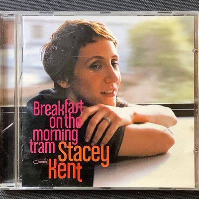 Stacey Kent史黛西肯特-早安幸福Breakfast on the Morning Tram 2007年歐版