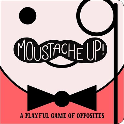 *小P書樂園* Moustache Up!: A Playful Game of Opposites 硬頁書