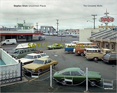 SAYL~Stephen Shore: Uncommon Places: The Complete Works