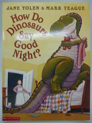【月界2】How Do Dinosaurs Say Good Night_Jane Yolen_恐龍　〖少年童書〗DAW