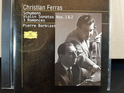 Ferras,Barbizet,Schumann-V.s No.1&2,3 Romances費拉斯小提琴，巴畢傑特鋼琴，舒曼-小提琴奏鳴曲1&2號，3 首浪漫曲