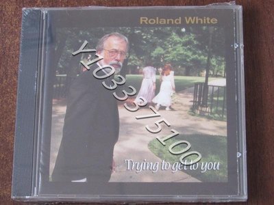 現貨CD Roland White Trying To Get To You 鄉村樂 歐版未拆 唱片 CD 歌曲【奇摩甄選】422